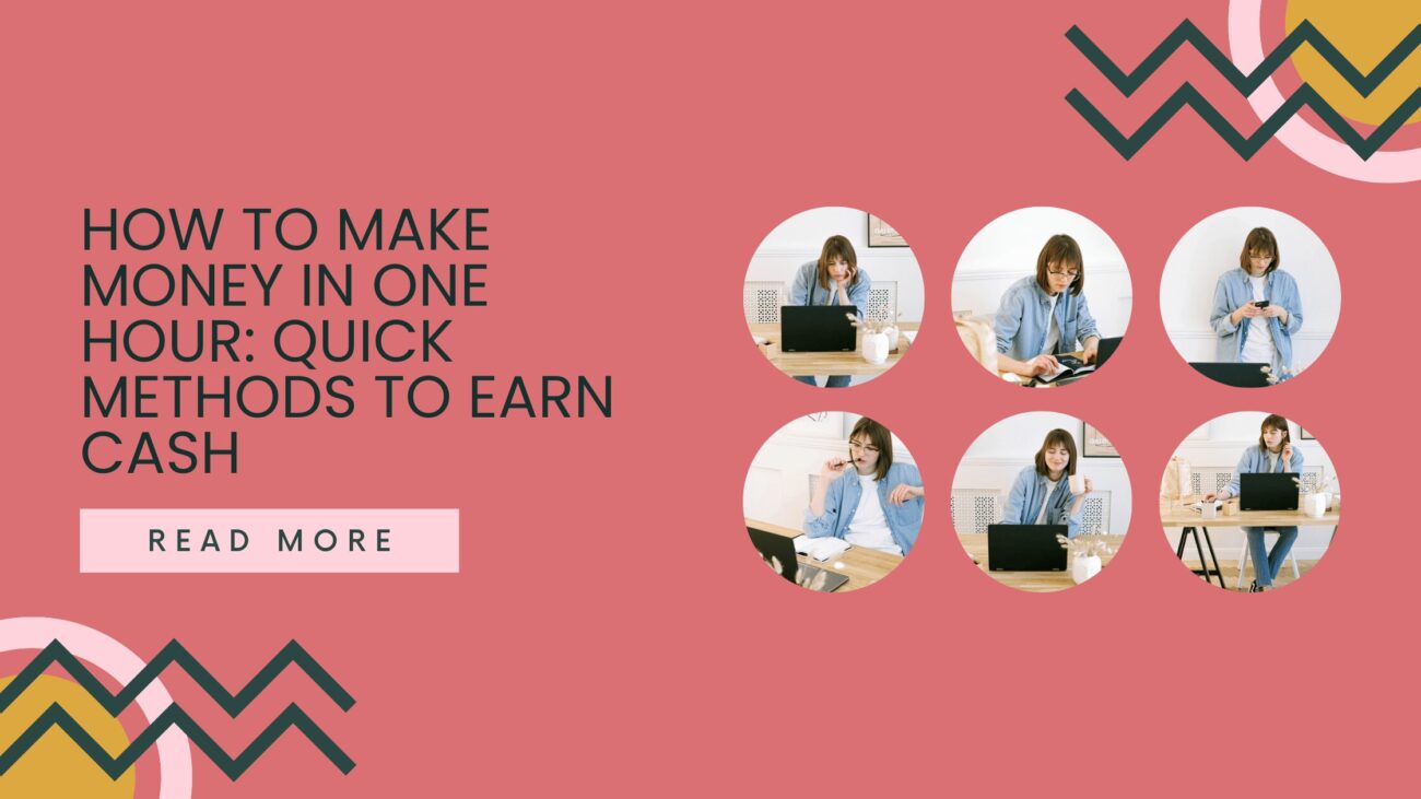 How to Make Money in One Hour: Quick Methods to Earn Cash 1 How to Make Money in One Hour: Quick Methods to Earn Cash